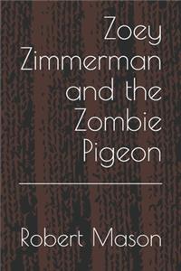 Zoey Zimmerman and the Zombie Pigeon