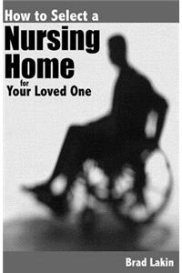 How To Select A Nursing Home For A Loved One