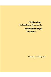 Civilization Calendars, Pyramids, and Golden Light Portions