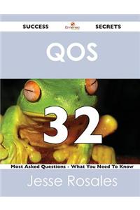 Qos 32 Success Secrets - 32 Most Asked Questions on Qos - What You Need to Know