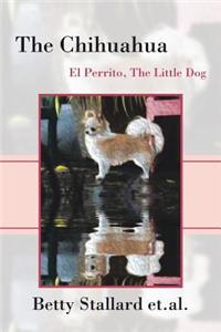Chihuahua: El Perrito the Little Dog