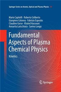 Fundamental Aspects of Plasma Chemical Physics: Kinetics