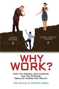 Why Work?: How the Federal Entitlements and Tax Systems Equalize Income and Wealth