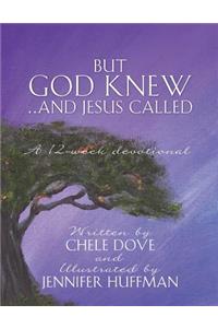 But God Knew...and Jesus Called
