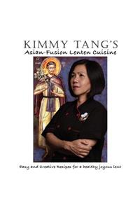 Kimmy Tang's Asian-Fusion Lenten Cuisine