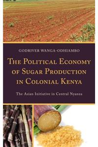 The Political Economy of Sugar Production in Colonial Kenya
