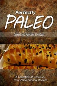 Perfectly Paleo - Dessert and Munchies Cookbook