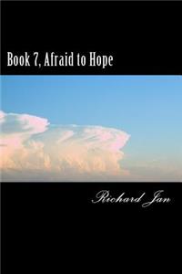 Book 7, Afraid to Hope