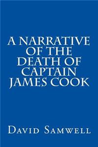A Narrative of the Death of Captain James Cook