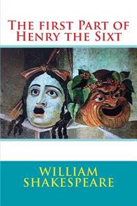 The First Part of Henry the Sixt