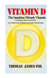 Vitamin D - The Sunshine Miracle Vitamin