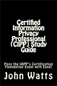 Certified Information Privacy Professional (CIPP) Study Guide