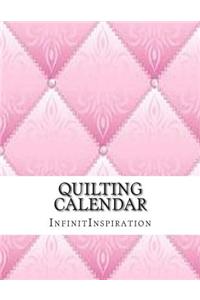Quilting Calendar: Write Down & Track Your Quilting Projects & Quilting Patter: Your Personal Quilt Calender (Journal & Notebook)