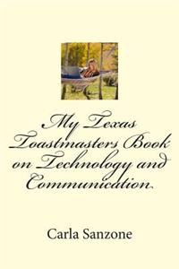 My Texas Toastmasters Book on Technology and Communication