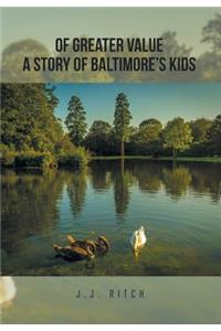 Of Greater Value A Story of Baltimore's Kids