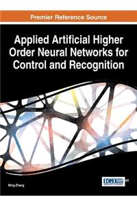 Applied Artificial Higher Order Neural Networks for Control and Recognition