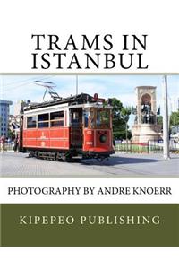 Trams in Istanbul: Photography by Andre Knoerr