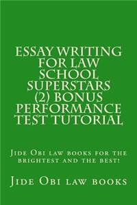 Essay Writing for Law School Superstars (2) Bonus Performance Test Tutorial: Jide Obi Law Books for the Brightest and the Best!