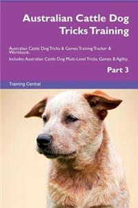 Australian Cattle Dog Tricks Training Australian Cattle Dog Tricks & Games Training Tracker & Workbook. Includes
