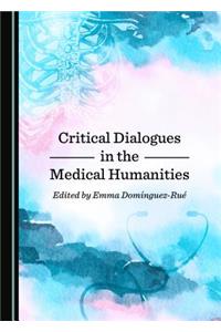 Critical Dialogues in the Medical Humanities