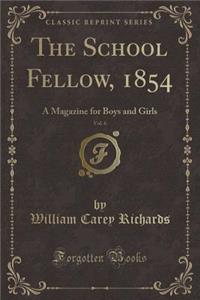 The School Fellow, 1854, Vol. 6: A Magazine for Boys and Girls (Classic Reprint)