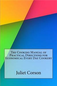 The Cooking Manual of Practical Directions for Economical Every Day Cookery