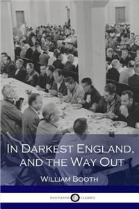 In Darkest England, and the Way Out