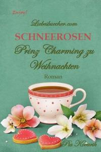 Schneerosen - Prinz Charming Zu Weihnachten