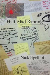 Half-Mad Rantings: 2016