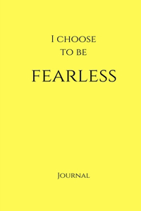I Choose to Be Fearless Journal