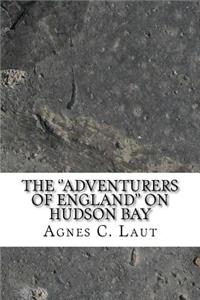 The ''Adventurers of England'' on Hudson Bay