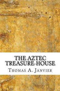 The Aztec Treasure-House