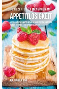 36 Rezepte für Menschen mit Appetitlosigkeit