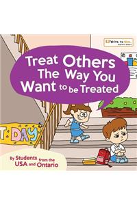 Treat others The Way You Want to be Treated