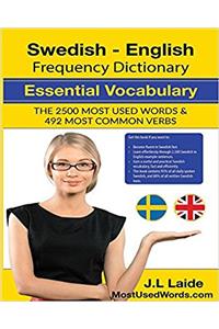 Swedish English Frequency Dictionary Essential Vocabulary 2500 Most Used Words: 2500 Most Used Words & 492 Most Common Verbs: Volume 1