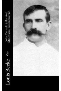 John Corwell, Sailor And Miner; and, Poisonous Fish