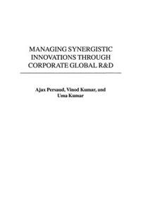 Managing Synergistic Innovations Through Corporate Global R&D
