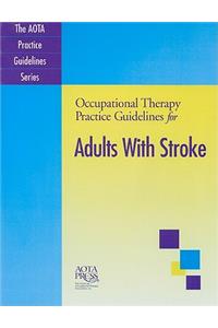 Occupational Therapy Practice Guidelines for Adults with Stroke