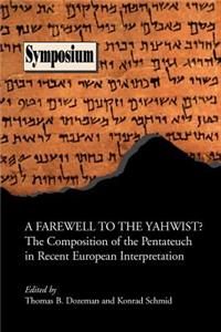 Farewell to the Yahwist? the Composition of the Pentateuch in Recent European Interpretation