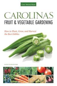 Carolinas Fruit & Vegetable Gardening