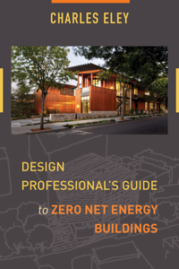 Design Professional's Guide to Zero Net Energy Buildings