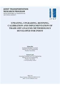 Updating, Upgrading, Refining, Calibration and Implementation of Trade-Off Analysis Methodology Developed for Indot