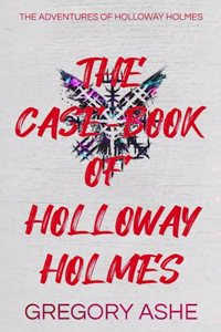 Case-Book of Holloway Holmes