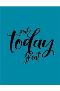 Make Today Great