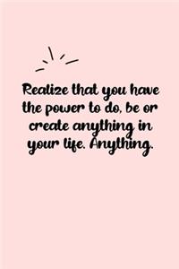 Realize that you have the power to do, be or create anything in your life. Anything. Dot Grid Bullet Journal