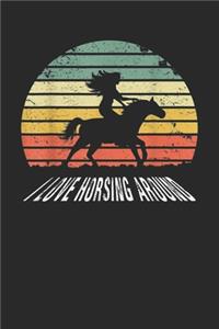I love horsing around