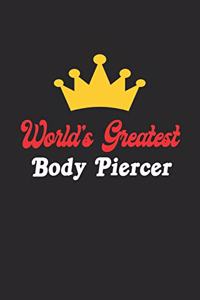 World's Greatest Body Piercer Notebook - Funny Body Piercer Journal Gift