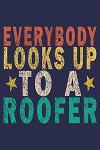 Everybody Looks Up to a Roofer