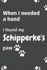 When I needed a hand, I found my Schipperke's paw