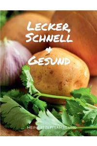 LECKER, SCHNELL & GESUND - Meine Rezeptsammlung